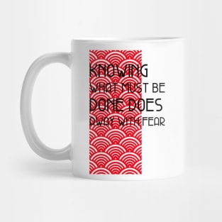 Knowing What Must Be Done Does Away With Fear Mug